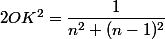 2OK^2 = \dfrac{1}{n^{2}+(n-1)^{2}}